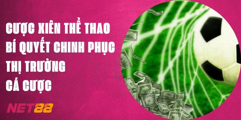 Cược Xiên Thể Thao Net88, Bí Quyết Chinh Phục Cá Cược